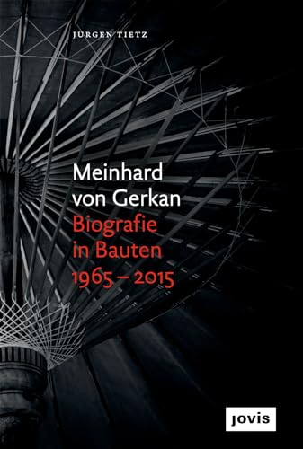 Meinhard von Gerkan – Biografie in Bauten 1965–2015: Die autorisierte Biografie
