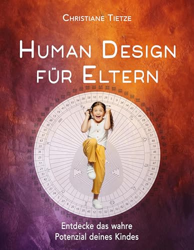 Human Design für Eltern: Entdecke das wahre Potenzial deines Kindes von EchnAton-Verlag