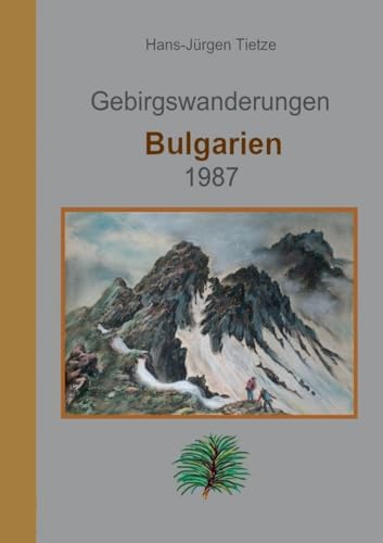 Bulgarien 1987: Gebirgswanderungen von Books on Demand