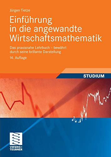 Einführung in die angewandte Wirtschaftsmathematik Einführung in die angewandte Wirtschaftsmathematik