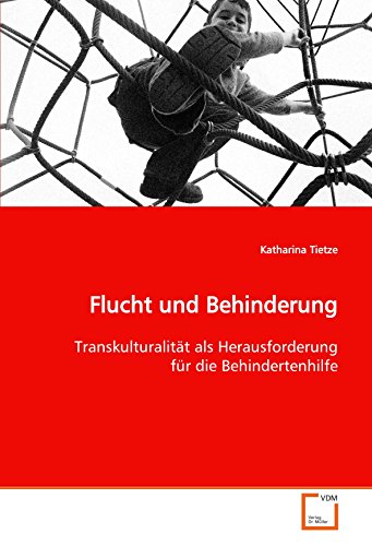 Flucht und Behinderung: Transkulturalität als Herausforderung für die Behindertenhilfe von VDM Verlag