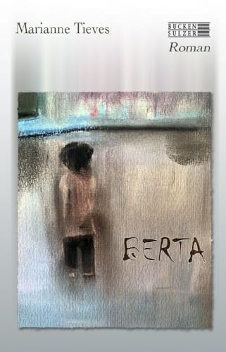 Berta: Was von den Worten übrig bleibt von Bücken & Sulzer Verlag