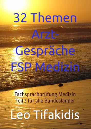 32 Themen Arzt-Gespräche FSP Medizin: Fachsprachprüfung Medizin Teil 3 für alle Bundesländer von Independently published