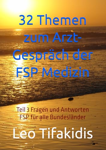 32 Themen zum Arzt-Gespräch der FSP Medizin: Teil 3 Fragen und Antworten FSP für alle Bundesländer von Independently published