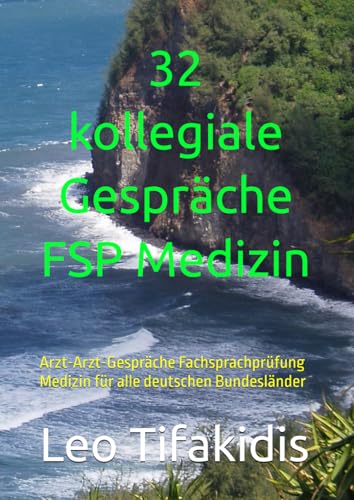 32 kollegiale Gespräche FSP Medizin: Arzt-Arzt-Gespräche Fachsprachprüfung Medizin für alle deutschen Bundesländer von Independently published