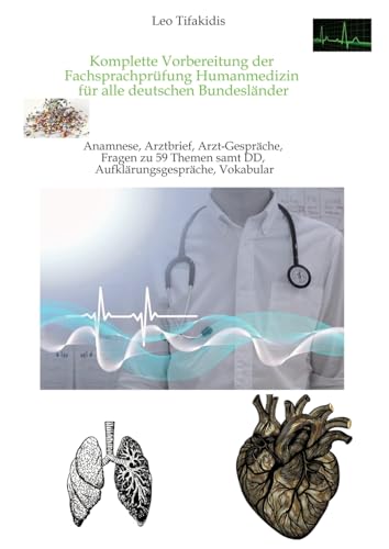 Komplette Vorbereitung der FSP Humanmedizin: Fachsprachprüfung für alle deutschen Bundesländer. Anamnese, Arztbrief, Arzt-Gespräche, Vokabular, Aufklärungsgespräche von tredition