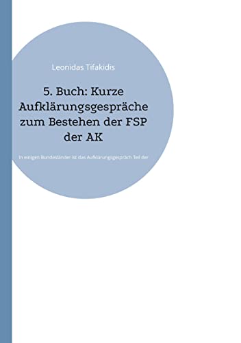 5. Buch: Kurze Aufklärungsgespräche zum Bestehen der FSP der ÄK: In einigen Bundesländer ist das Aufklärungsgespräch Teil der FSP