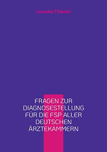 Fragen zur Diagnosestellung für die FSP aller deutschen Ärztekammern: 2. Deutschbuch für internationale Ärzte und Ärztinnen von Books on Demand