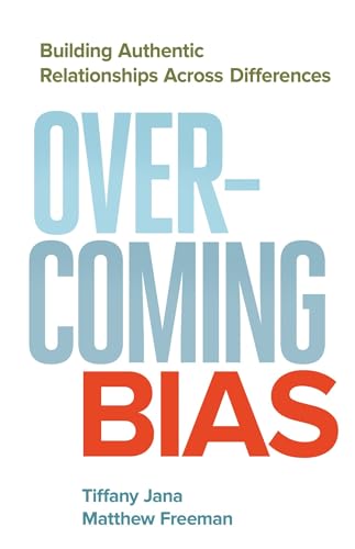 Overcoming Bias: Building Authentic Relationships across Differences von Berrett-Koehler