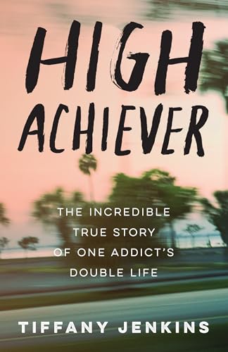 High Achiever: The Incredible True Story of One Addict's Double Life von CROWN