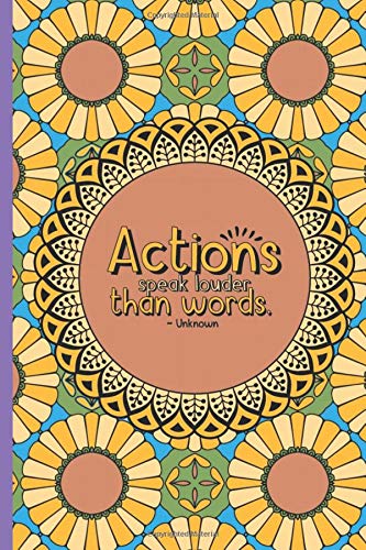 Actions Speak Louder Than Words: A Daily Goal Setting Booklet and/or Writing Journal with Inspirational and Motivational Quote on the Cover, Lined/Ruled Notebook (Inspirational Journals)
