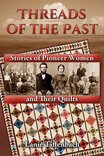 Threads of the Past: Stories of Pioneer Women and Their Quilts