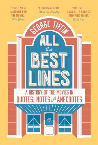 All the Best Lines: A History of the Movies in Quotes, Notes and Anecdotes von Head of Zeus
