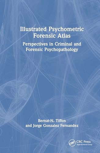 Illustrated Psychometric Forensic Atlas: Perspectives in Criminal and Forensic Psychopathology von CRC Press