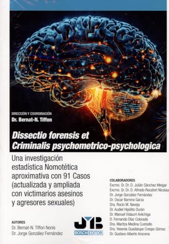 DISSECTIO FORENSIS ET CRIMINALIS PSYCHOMETRICO-PSYCHOLOGICA: UNA INVESTIGACIÓN ESTADÍSTICA NOMOTÉTICA APROXIMATIVA CON 91 CASOS (ACTUALIZADA Y AMPLIADA CON VICTIMARIOS ASESINOS Y AGRESORES SEXUALES) von J.M. BOSCH EDITOR