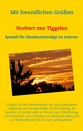 Mit freundlichen Grüßen: ...der Gedichtband speziell für Gästebuch-Einträge im Internet. Mit freundlichen Grüßen: ...der Gedichtband speziell für Gästebuch-Einträge im Internet.