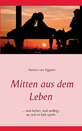 Mitten aus dem Leben: ... mal heiter, mal wolkig - so, wie es halt spielt.