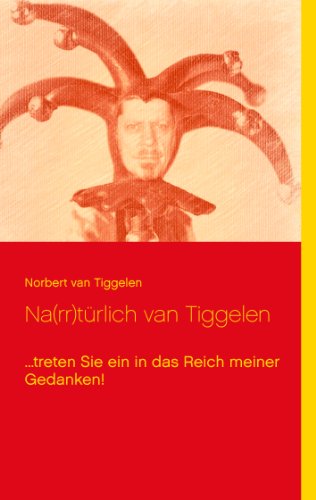 Na(rr)türlich van Tiggelen: ...treten Sie ein in das Reich meiner Gedanken!