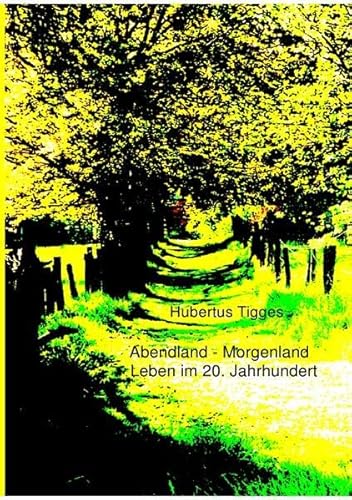 Abendland-Morgenland: Leben im 20. Jahrhundert