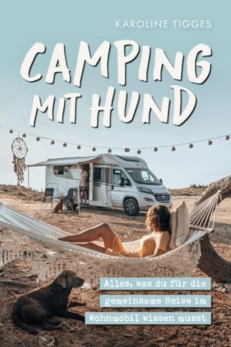 Camping mit Hund – Alles, was du für die gemeinsame Reise im Wohnmobil wissen musst von Verlagshaus Stopfer