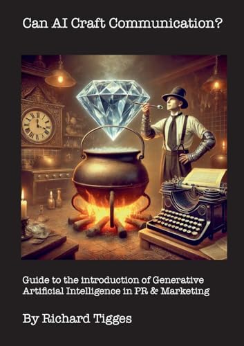 Can AI Craft Communication?: Guide to the introduction of Generative Artificial Intelligence in PR & Marketing Can AI Craft Communication?: Guide to the introduction of Generative Artificial Intelligence in PR & Marketing von BoD – Books on Demand