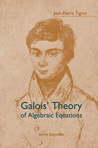 Galois' Theory Of Algebraic Equations Galois' Theory Of Algebraic Equations von World Scientific Publishing Company