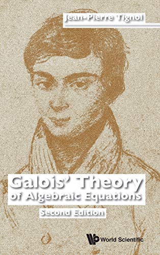 Galois' Theory of Algebraic Equations: 2nd Edition