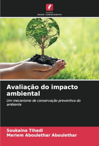 Avaliação do impacto ambiental: Um mecanismo de conservação preventiva do ambiente von Edições Nosso Conhecimento