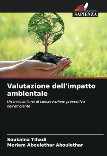 Valutazione dell'impatto ambientale: Un meccanismo di conservazione preventiva dell'ambiente von Edizioni Sapienza