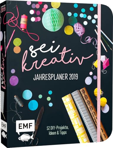 Sei kreativ! Jahresplaner 2019 – 52 DIY-Projekte, Ideen und Tipps: 52 DIY-Projekte, Ideen und Tipps. Wochenkalender von Edition Michael Fischer / EMF Verlag