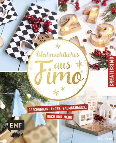 Weihnachtliches aus FIMO: Geschenkanhänger, Baumschmuck, Deko und mehr (Creatissimo)