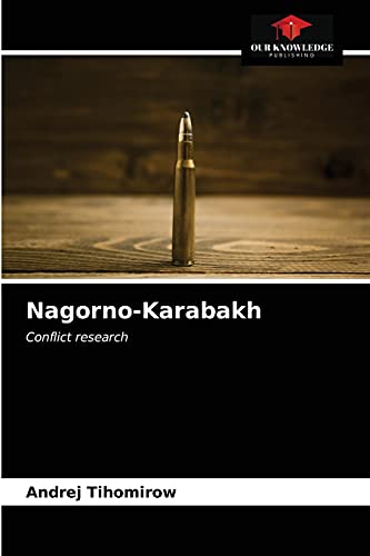 Nagorno-Karabakh: Conflict research von Our Knowledge Publishing