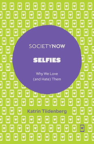 Selfies: Why We Love (and Hate) Them (SocietyNow) von Emerald Publishing Limited