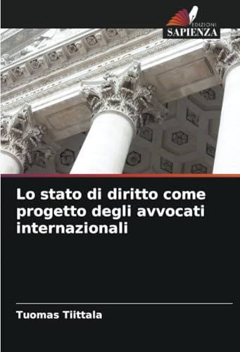Lo stato di diritto come progetto degli avvocati internazionali von Edizioni Sapienza