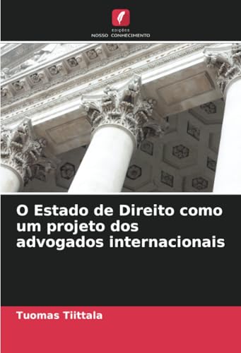 O Estado de Direito como um projeto dos advogados internacionais von Edições Nosso Conhecimento