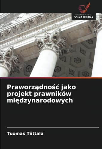 Praworządność jako projekt prawników międzynarodowych: DE von Wydawnictwo Nasza Wiedza