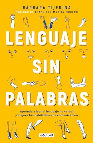 Lenguaje sin palabras / Non-Verbal Language: Aprende a Leer El Lenguaje No Verbal Y Mejora Tus Habilidades De Comunicación/ Learn to Read Non-verbal Language and Improve Your Communication Skills