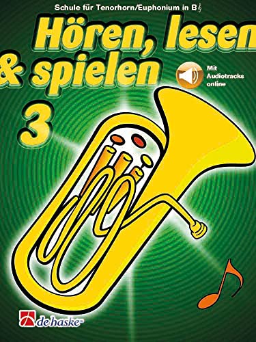 Hören, lesen & spielen 3 Tenorhorn/Euphonium B TC: Mit Audio-Online von De Haske Publications