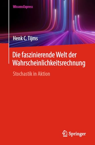Die faszinierende Welt der Wahrscheinlichkeitsrechnung: Stochastik in Aktion von Springer