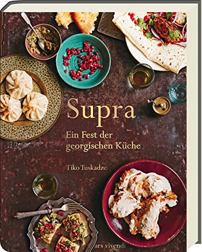 Supra - Ein Fest der georgischen Küche: Authentische Rezepte und kulinarische Traditionen - Das Kochbuch für einzigartige Gaumenfreuden aus Georgien