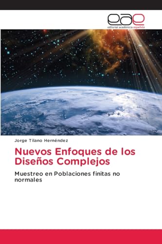 Nuevos Enfoques de los Diseños Complejos: Muestreo en Poblaciones finitas no normales Nuevos Enfoques de los Diseños Complejos: Muestreo en Poblaciones finitas no normales von Editorial Académica Española