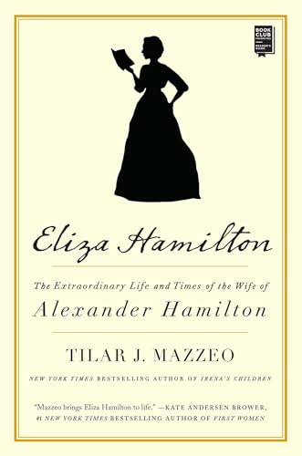 Eliza Hamilton: The Extraordinary Life and Times of the Wife of Alexander Hamilton Eliza Hamilton: The Extraordinary Life and Times of the Wife of Alexander Hamilton