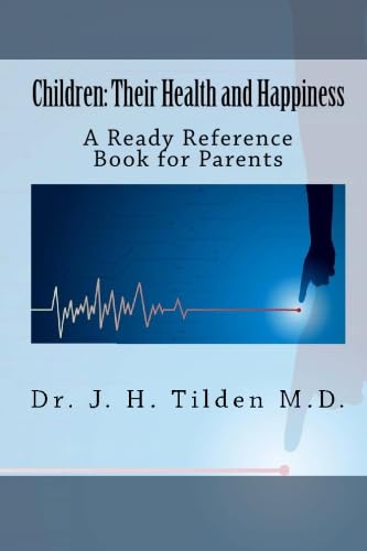 Children: Their Health and Happiness: A Ready Reference Book for Parents