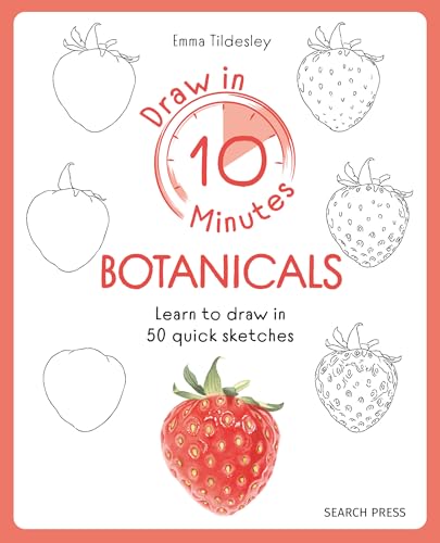 Draw in 10 Minutes Botanicals: Learn How to Draw in 50 Quick Sketches Draw in 10 Minutes Botanicals: Learn How to Draw in 50 Quick Sketches von Search Press Ltd