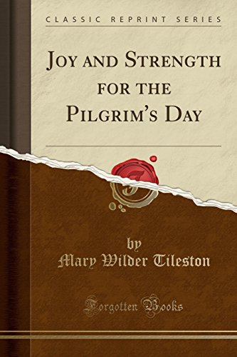 Joy and Strength for the Pilgrim's Day (Classic Reprint) von Forgotten Books