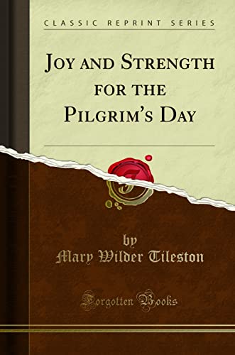 Joy and Strength for the Pilgrim's Day (Classic Reprint)