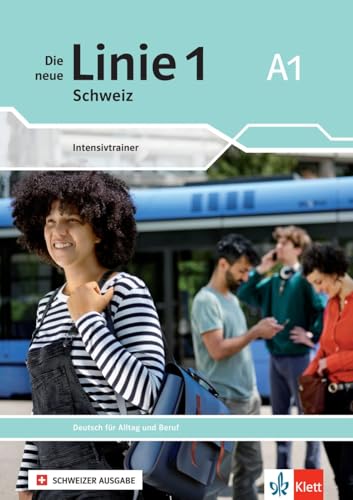 Die neue Linie 1 Schweiz A1: Deutsch für Alltag und Beruf. Intensivtrainer (Die neue Linie 1 Schweiz: Deutsch für Alltag und Beruf) von Klett Sprachen GmbH
