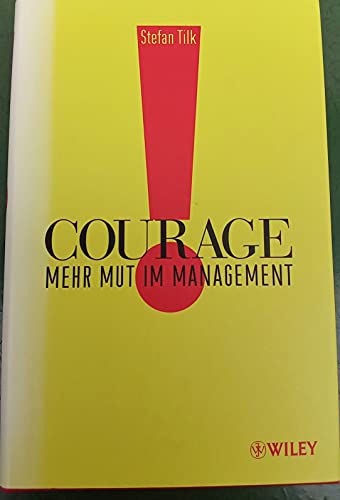 Courage: Mehr Mut im Management von Wiley-VCH Verlag GmbH & Co. KGaA