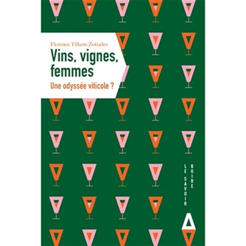 Vin, vignes, femmes: Une odyssée viticole ? von APOGEE