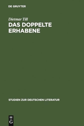 Das doppelte Erhabene: Eine Argumentationsfigur von der Antike bis zum Beginn des 19. Jahrhunderts (Studien zur deutschen Literatur, 175, Band 175)